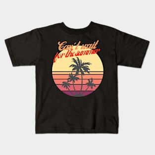 Can't wait for the summer Kids T-Shirt